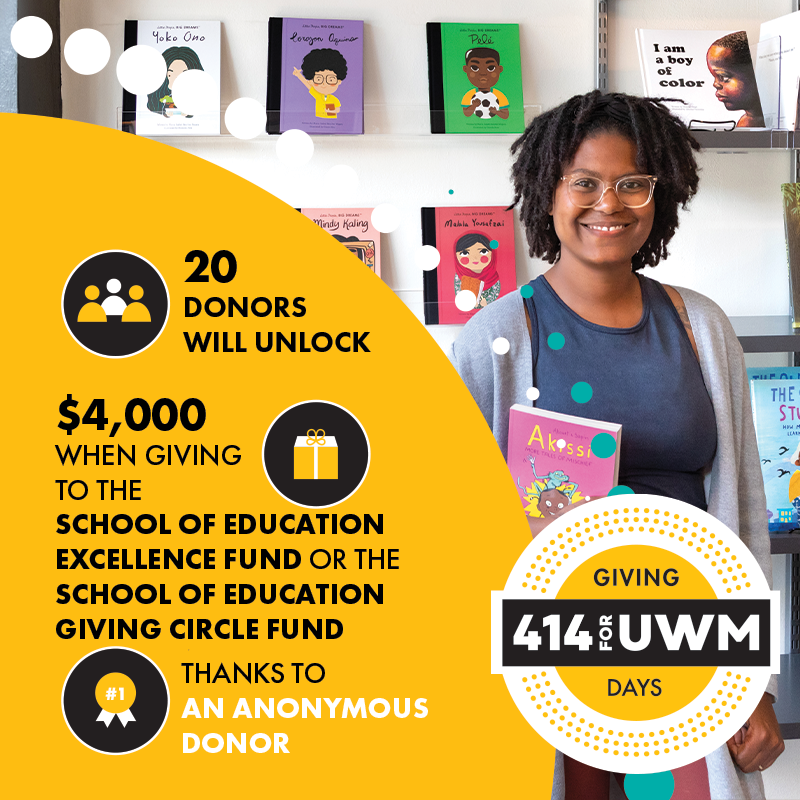 School of Education Excellence Fund or the School of Education Giving Circle Fund 414 for UWM Giving Day graphic