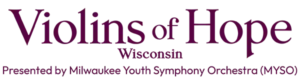Logo reading ‘Violins of Hope Wisconsin, presented by Milwaukee Youth Symphony Orchestra.’