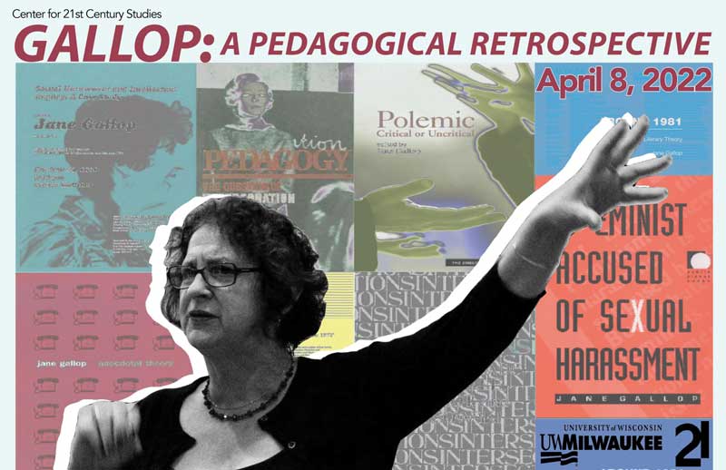 Poster for "Gallop: A Pedagogical Retrospective" featuring the date - April 8, 2022, and a black and white image of Jane Gallop, a white female-presenting scholar - speaking with colorful book covers in the background