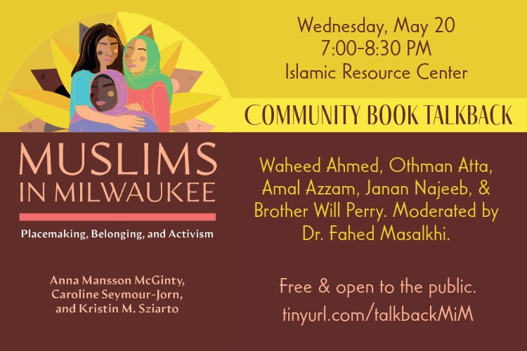 Flyer for Book Talkback - Muslims in Milwaukee: Placemaking, Belonging, and Activism 