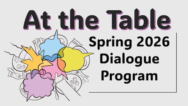 "At the Table: Spring 2026 Dialogue Program" logo with outstretched hands holding multi-colored speech bubbles over dinner plates with food