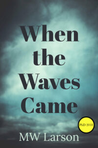 MW Larson "When the Waves Came"