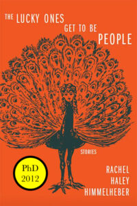 Rachel Himmelheber "The Lucky ones get to be People"