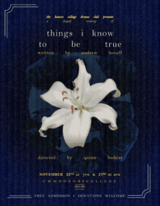 Poster of a white flower advertising the Drama Club Production of Andrew' Bovell's play "Things I know to be True" directed by Quinn Bednar.
