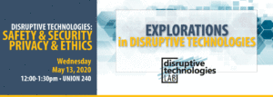 Explorations In Disruptive Technologies: Safety and Security