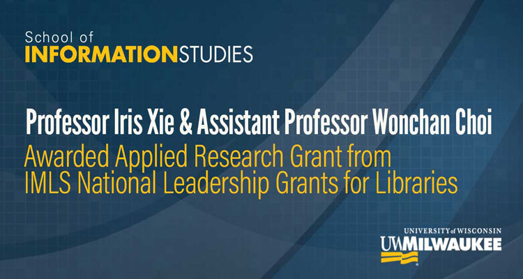 Dr. Iris Xie and Dr. Wonchan Choi Awarded IMLS National Leadership Applied Research Grant
