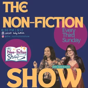 An advertising poster showing the words "The Non-Fiction Show" in yellow text over a blue background. Two women are seen holding microphones behind the lettering of the word "Show."