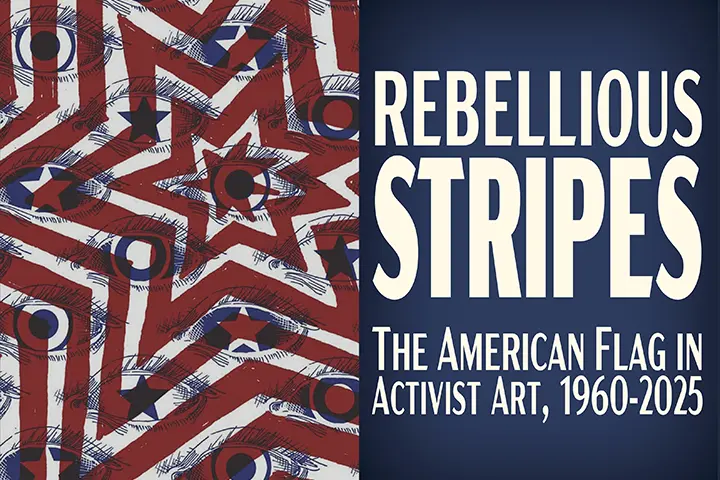 Details For Event 35796 – Rebellious Stripes: The American Flag in Activist Art, 1960–2025