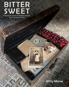 Image of a book cover. The title words in white are Bitter Sweet: A Wartime Journal and Hairloom Recipes from Occupied France. Cover image is a black, batter suitcase containing black and white photographs and handwritten envelopes and letters.