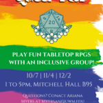 A flyer with a rainbow background for our Queer D&D event. There is a design of a d-20 dice sitting in a floral wreath above text about the event. See description for details.