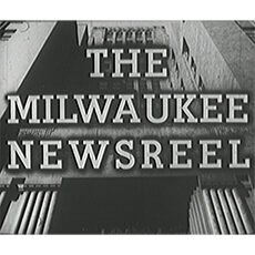 Image from the Milwaukee Newsreel