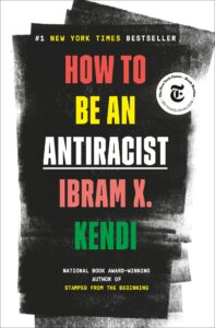 Book cover: How to be an antiracist by Ibram X. Kendi.