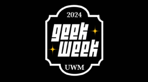 graphic with text: 2024 Geek Week UWM