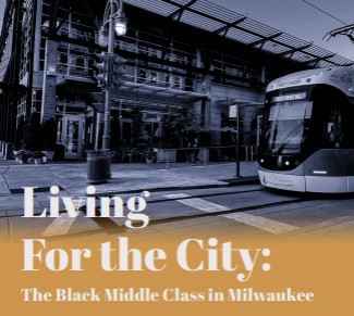 Graphic with text: Living for the City: The Black Middle Class in Milwaukee