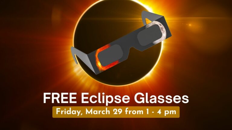 Free Eclipse Glasses Friday March 29 from 1 - 3pm