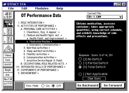 The purpose of this screenshot is to show what the ‘OT Performance Data’ screen looks like when using OT FACT software. On the left side of the screen, there is a braching list of categories and subcatagories. When selected said categories display the score response on the right side fo the screen. The subcatagory ‘Medication Routine +’ is selected on the left in this screenshot with a discription of the subcatagory on the right along with options of ‘No Deficit’, ‘Partial Deficit’, ‘Total Deficit’, and ‘Not Applicable’