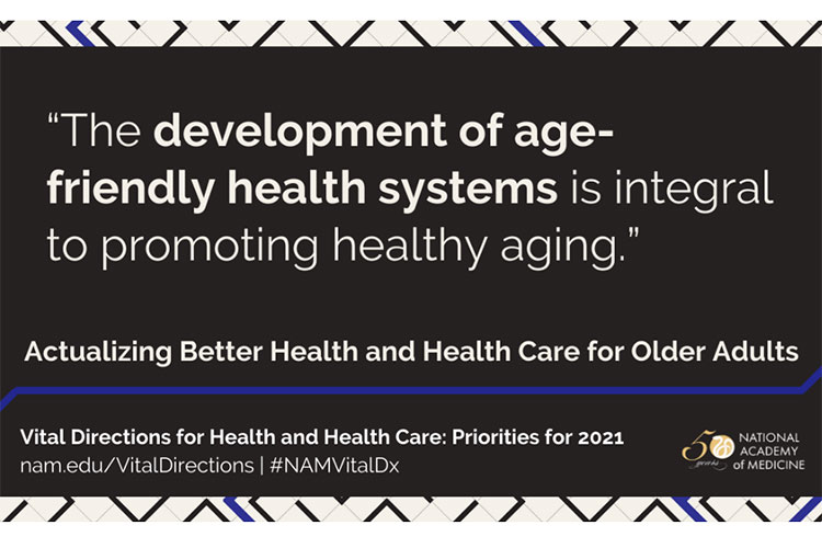 Text on image: "The development of age-friendly health systems is integral to promoting healthy aging." Actualizing Better Health and Health Care for Older Adults