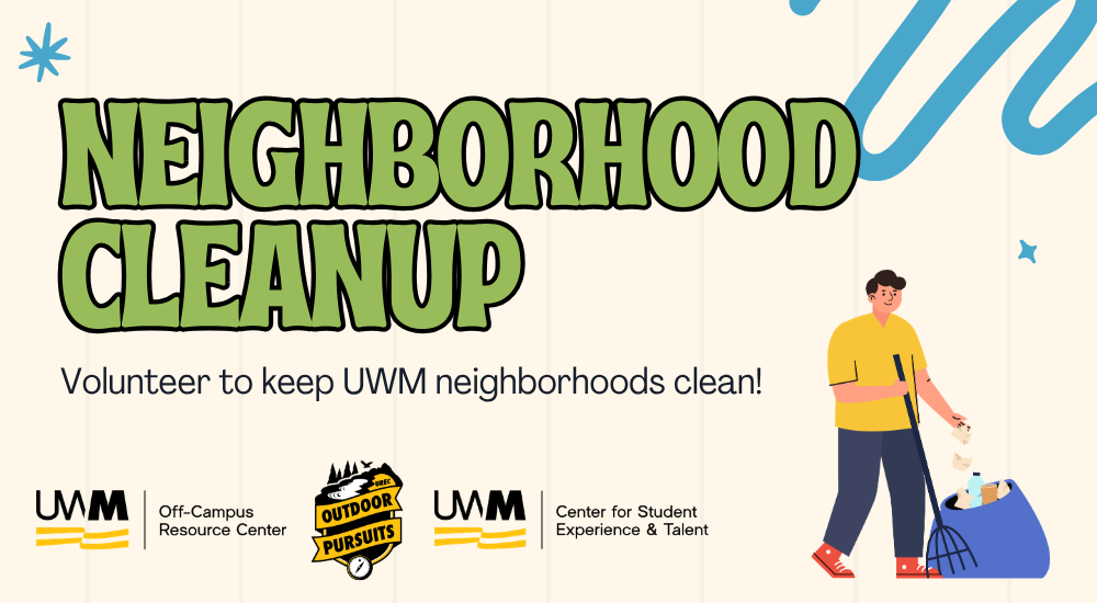 Graphic featuring the text "NEIGHBORHOOD CLEANUP" in green and white block letters, with the subtitle "Volunteer to keep UWM neighborhoods clean!" It features an illustration of a person putting trash into a blue bag, alongside UWM logos for the Off-Campus Resource Center, Outdoor Pursuits, and the Center for Student Experience & Talent.