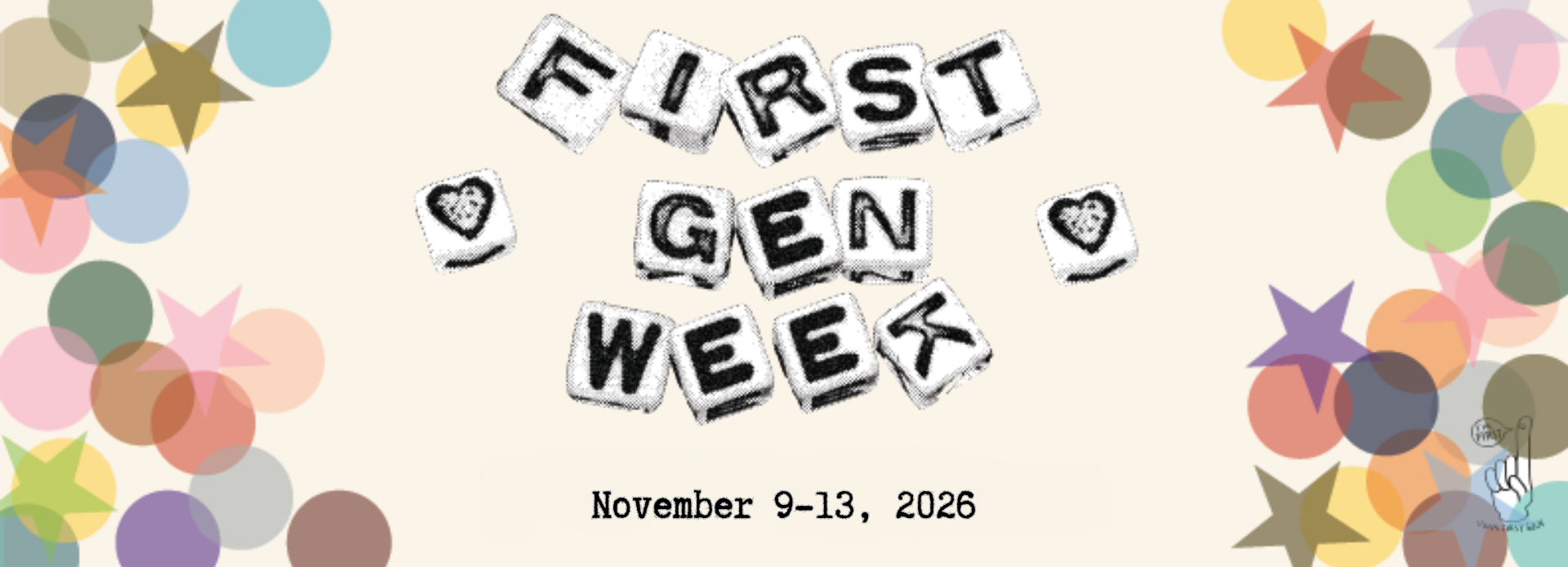 Graphic banner for First-Gen Week, featuring cutout text reading "First Gen Week" and "November 9-13, 2026," decorated with colorful confetti circles and stars on a cream background.