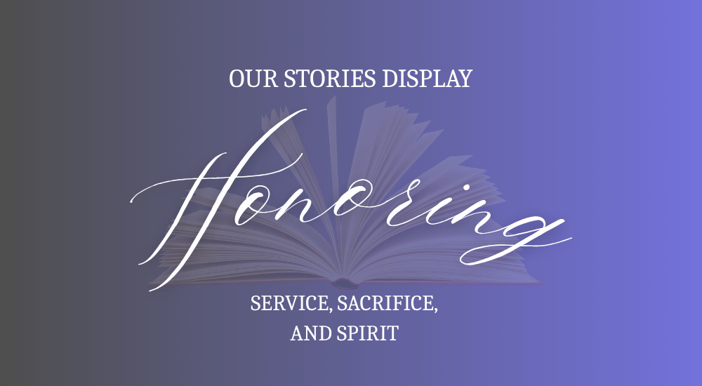 "Our stories display honoring service, sacrifice, and spirit."
