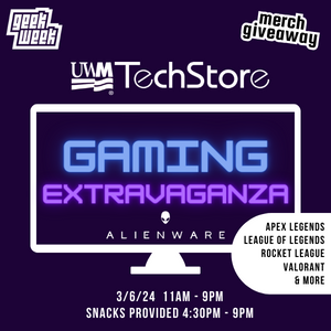 UWM TechStore's Gaming Extravaganza! Presented by Alienware, located in the UWM TechStore next to the PantherShop. 3/6/24 from 11 am until 9 pm. Snacks provided after 4:30 pm. Apex Legends, League of Legends, Rocket League, Valorant & More.