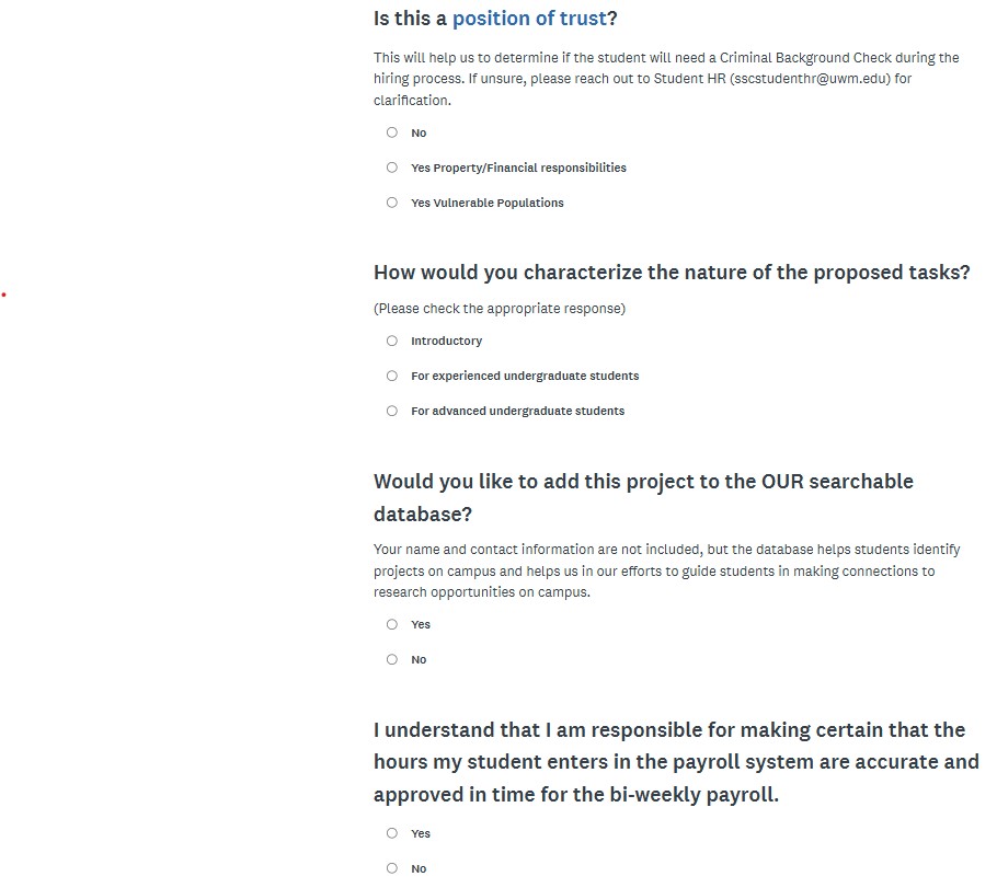 Page three of the mentor application:
Is this a position of trust? 
How would you characterize the nature of the proposed tasks?
Would you like to add this project to the OUR searchable database?
I understand that I am responsible for making certain that the hours my student enters in the payroll system are accurate and approved in time for the bi-weekly payroll.  