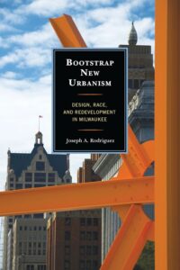 book cover for Bootstrap New Urbanism shows photographs of various Milwaukee buildings 