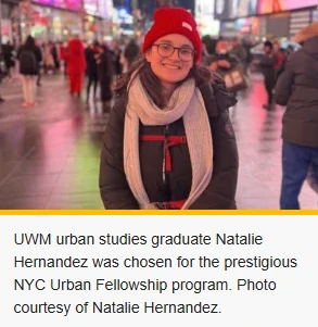 UWM urban studies graduate Natalie Hernandez was chosen for the prestigious NYC Urban Fellowship program. 